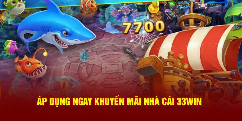 Áp dụng ngay khuyến mãi nhà cái 33Win