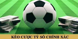 kèo tỷ số chính xác 33Win