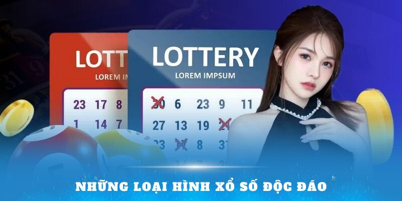 Những loại hình xổ số độc đáo