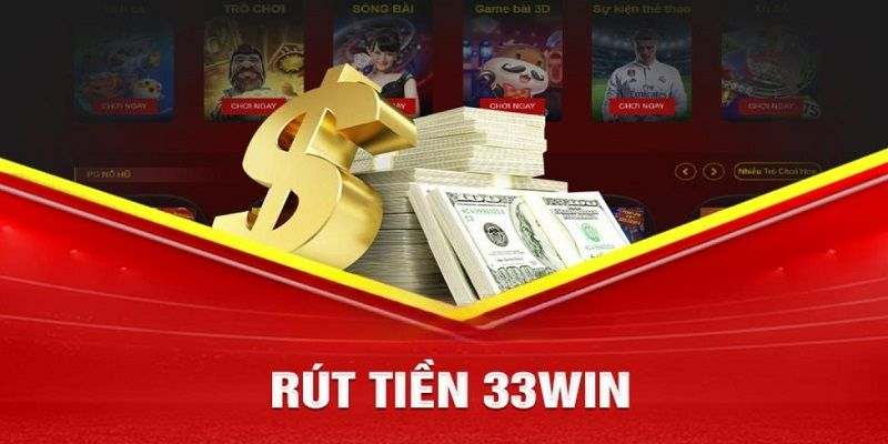 Rút tiền với 33Win cực kỳ nhanh chóng